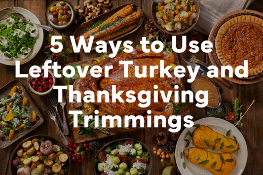 5 Ways to Use Leftover Turkey and Thanksgiving Trimmings