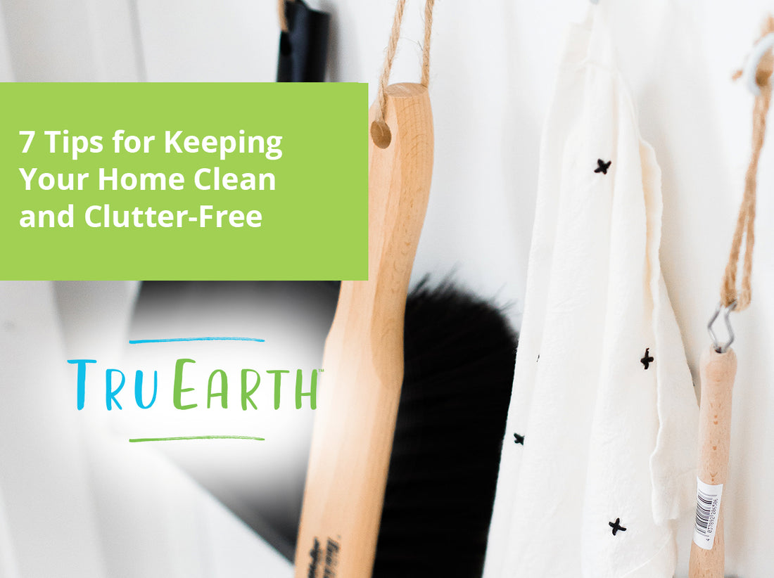 7 Tips for Keeping Your Home Clean and Clutter-Free