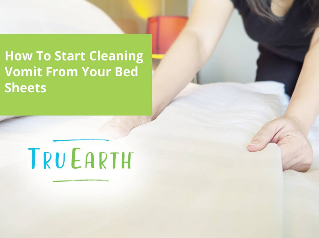 How To Start Cleaning Vomit From Your Bed Sheets Tru Earth US