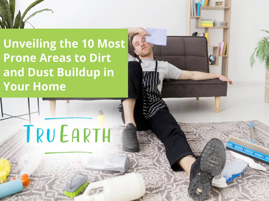 Unveiling the 10 Most Prone Areas to Dirt and Dust Buildup in Your Home