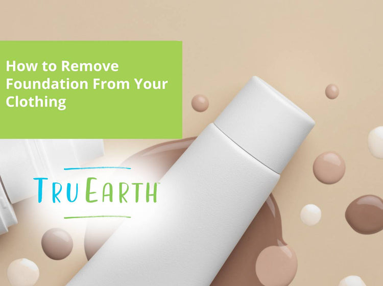 How to Remove Foundation From Your Clothing Tru Earth US
