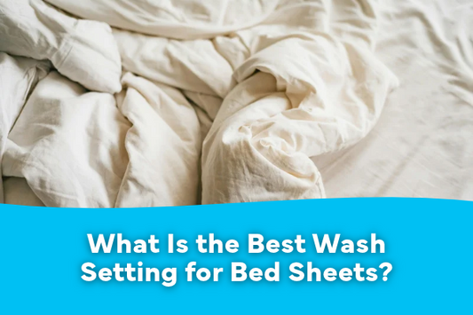 What Is the Best Wash Setting for Bed Sheets
