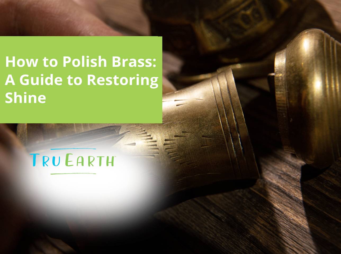 How to Polish Brass: A Guide to Restoring Shine – Tru Earth US